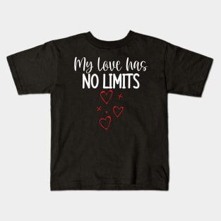 My Love Has No Limits. Cute Quote For The Lovers Out There. Kids T-Shirt